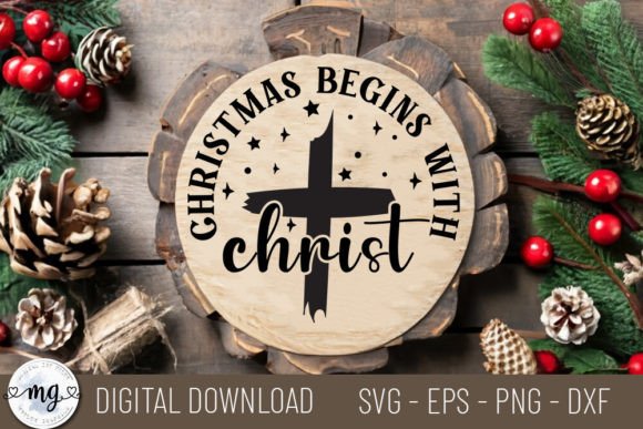 Christmas Begins with Christ - SVG: A Crafts and Graphics Essential