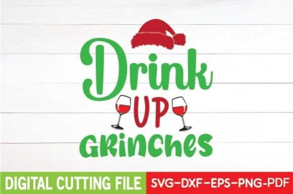Drink Up Grinches Svg: A Festive Graphics Asset for Crafts