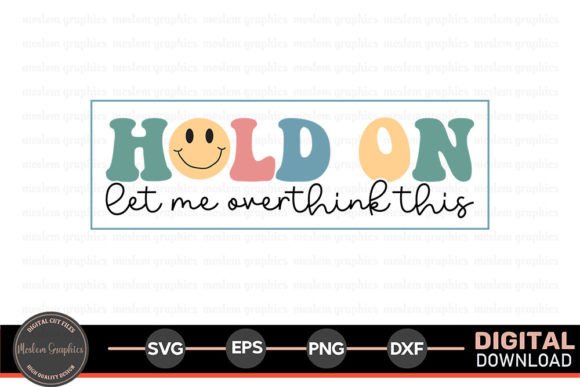 Hold on Let Me - Sarcastic Quotes SVG for Crafts and Graphics