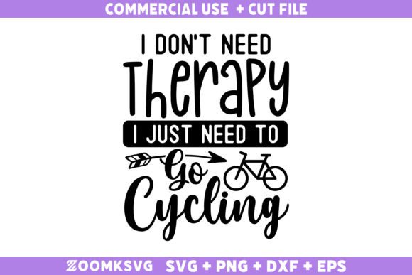 I Just Need to Go Cycling SVG: A Versatile Graphics Asset for Crafts
