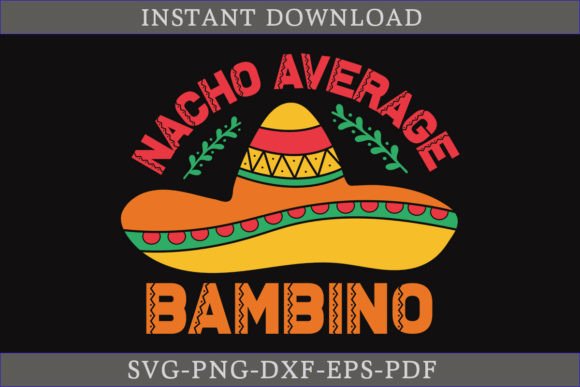 Nacho Average Bambino: A Cinco De Mayo Graphics Gem for Crafts