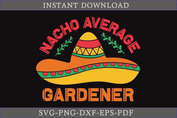 Nacho Average Gardener: A Vibrant Cinco De Mayo Graphics Craft