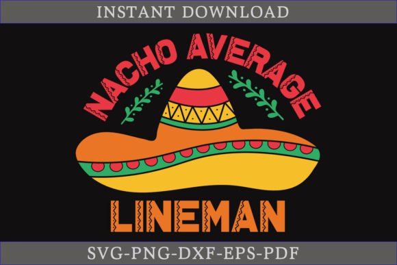 Nacho Average Lineman Cinco De Mayo SVG: A Crafty Graphic Asset