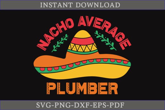 Nacho Average Plumber: A Festive Cinco de Mayo Graphics for Crafts