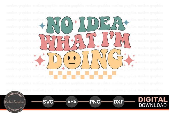 No Idea What I'm - A Sarcastic SVG for Embroidery