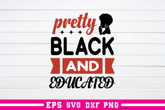 Pretty Black and Educated Svg: A Versatile Graphics Asset for Crafts