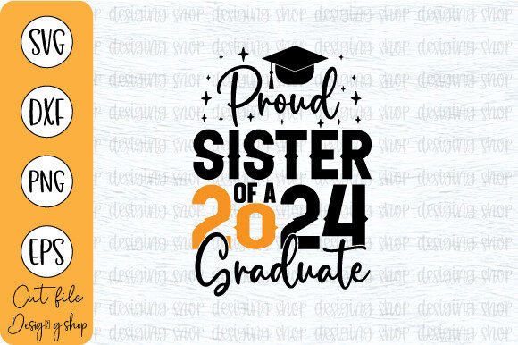 PROUD SISTER of a 2024 GRADUATE SVG for Graphics and Crafts