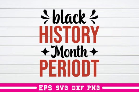 Review: Black History Month PERIODT Svg