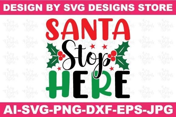Review: Santa Stop Here Christmas Svg Png Design for Crafts & Graphics