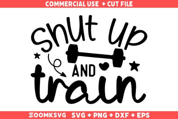 Shut Up and Train SVG: A Bold Graphics Asset for Crafts