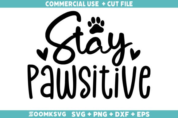 Stay Pawsitive SVG: A Versatile Graphic for Creative Crafts