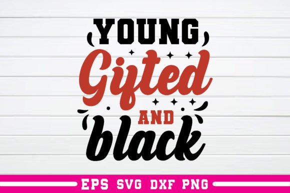 Young Gifted and Black Svg: A Versatile Graphics Asset for Crafts